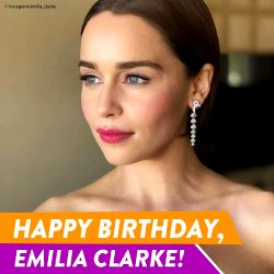 Happy Birthday Emilia Clarke 😍🎂